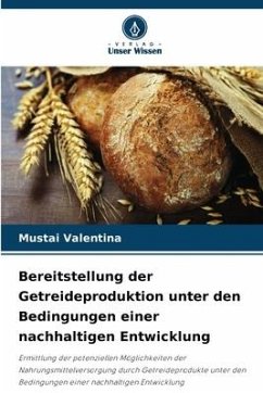 Bereitstellung der Getreideproduktion unter den Bedingungen einer nachhaltigen Entwicklung - Valentina, Mustai