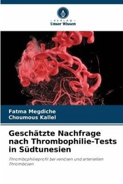 Geschätzte Nachfrage nach Thrombophilie-Tests in Südtunesien - Megdiche, Fatma;Kallel, Choumous