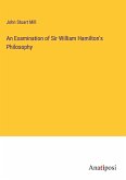 An Examination of Sir William Hamilton's Philosophy