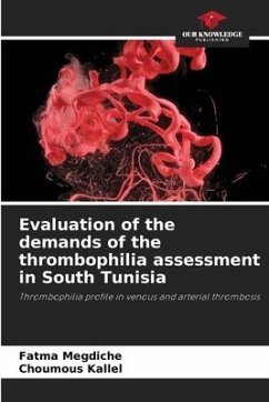 Evaluation of the demands of the thrombophilia assessment in South Tunisia - Megdiche, Fatma;Kallel, Choumous