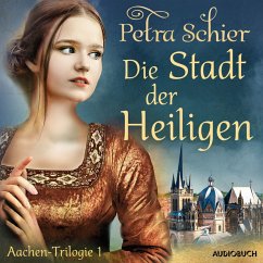 Die Stadt der Heiligen - Aachen-Trilogie 1 (MP3-Download) - Schier, Petra
