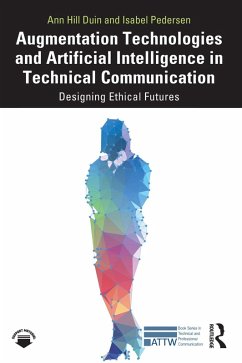 Augmentation Technologies and Artificial Intelligence in Technical Communication (eBook, ePUB) - Duin, Ann Hill; Pedersen, Isabel