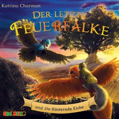 Der letzte Feuerfalke und die flüsternde Eiche / Der letzte Feuerfalke Bd.3 (MP3-Download) - Charman, Katrina