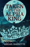 Taken by the Alpha King (eBook, ePUB)