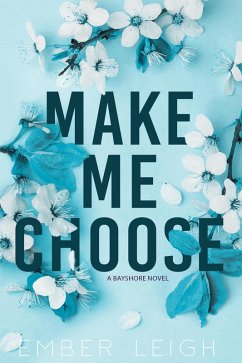 Make Me Choose (Bayshore, #4) (eBook, ePUB) Cover Make Me Choose (Bayshore, #4) (eBook, ePUB)
