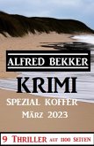 Krimi Spezial Koffer März 2023 - 9 Thriller auf 1100 Seiten (eBook, ePUB)