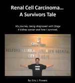 Renal Cell Carcinoma, a Survivors Tale (eBook, ePUB) Renal Cell Carcinoma, a Survivors Tale (eBook, ePUB)