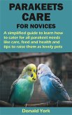 PARAKEETS CARE FOR NOVICES (eBook, ePUB)