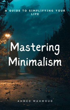 Mastering Minimalism (eBook, ePUB) - Mahmoud, Ahmed