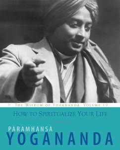 How to Spiritualize Your Life (eBook, ePUB) - Yogananda, Paramhansa