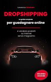 Dropshipping: La Guida Completa per Guadagnare Online e Vendere Prodotti su Internet senza Magazzino (eBook, ePUB) Dropshipping: La Guida Completa per Guadagnare Online e Vendere Prodotti su Internet senza Magazzino (eBook, ePUB)