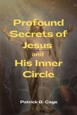 Profound Secrets of Jesus and His Inner Circle (eBook, ePUB)