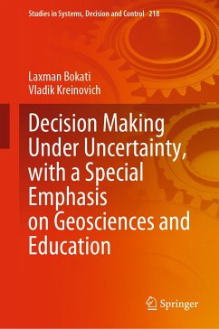 Decision Making Under Uncertainty, with a Special Emphasis on Geosciences and Education (eBook, PDF) - Bokati, Laxman; Kreinovich, Vladik