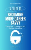 A Guide to Becoming More Career Savvy: Practical Strategies for Career Success (eBook, ePUB)
