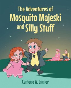 The Adventures of Mosquito Majeski & Silly Stuff (eBook, ePUB) - Lanier, Carlene A.