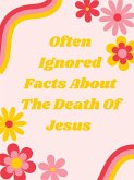 Often Ignored Facts About The Death Of Jesus (eBook, ePUB)