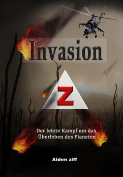 Invasion Z: Der letzte Kampf um das Überleben des Planeten (eBook, ePUB) - Ziff, Aiden