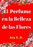 El Perfume en la Belleza de las Flores (eBook, ePUB)
