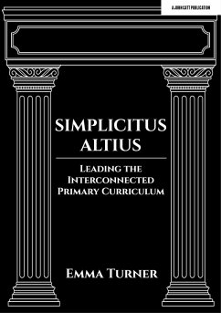 Simplicitus Altius: Leading the Interconnected Primary Curriculum (eBook, ePUB) - Turner, Emma
