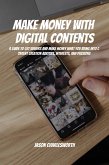 Make Money with Digital Contents! A Guide to Get Viewers and Make Money What You Bring Into Content Creation Abilities, Interests, and Passions (eBook, ePUB)
