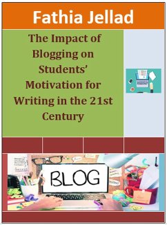 The Impact of Blogging on Students' Motivation for Writing (eBook, ePUB) - Jellad, Fathia