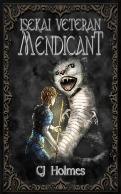 Isekai Veteran: Mendicant (Tenobre Cycle, #2) (eBook, ePUB) - Holmes, Cj Isekai Veteran: Mendicant (Tenobre Cycle, #2) (eBook, ePUB) - Holmes, Cj