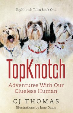 TopKnotch: Adventures With Our Clueless Human (TopKnotch Tales) (eBook, ePUB) - Thomas, Cj