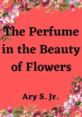 The Perfume in the Beauty of Flowers (eBook, ePUB)