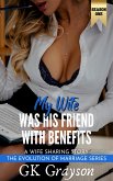 My Wife Was His Friend With Benefits: A Wife Sharing Story (The Evolution of Marriage Season One, #1) (eBook, ePUB) My Wife Was His Friend With Benefits: A Wife Sharing Story (The Evolution of Marriage Season One, #1) (eBook, ePUB)