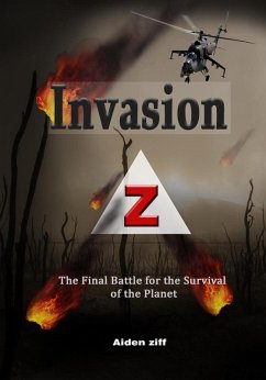 Cover Invasion Z: The Final Battle for the Survival of the Planet (eBook, ePUB)