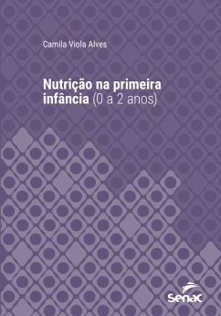 Nutrição na primeira infância (0 a 2 anos) (eBook, ePUB) - Alves, Camila Viola