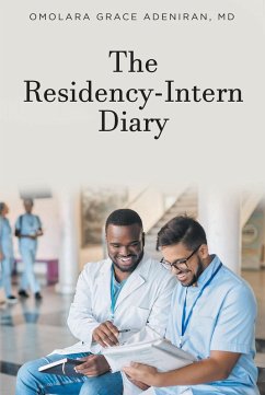 The Residency-Intern Diary (eBook, ePUB) - Adeniran MD, Omolara Grace