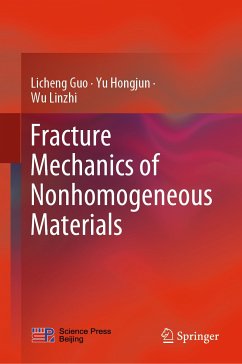 Fracture Mechanics of Nonhomogeneous Materials (eBook, PDF) - Guo, Licheng; Hongjun, Yu; Linzhi, Wu