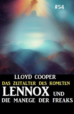 Lennox und die Manege der Freaks: Das Zeitalter des Kometen #54 (eBook, ePUB) - Cooper, Lloyd