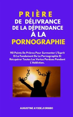 Cover Prière De Délivrance De La Dépendance À La Pornographie (eBook, ePUB)