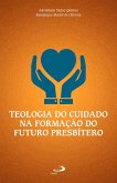 Teologia do Cuidado na Formação do Futuro Presbítero (eBook, ePUB)
