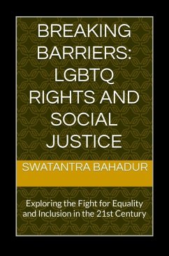 Breaking Barriers: LGBTQ Rights and Social Justice (eBook, ePUB) - Bahadur, Swatantra