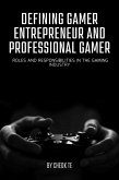 Defining Gamer Entrepreneur and Professional Gamer: Roles and Responsibilities in the Gaming Industry (eBook, ePUB)
