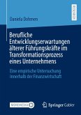 Berufliche Entwicklungserwartungen älterer Führungskräfte im Transformationsprozess eines Unternehmens (eBook, PDF)