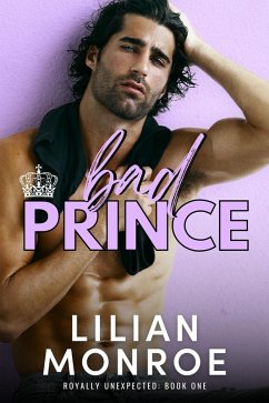 Bad Prince (Royally Unexpected, #1) (eBook, ePUB) - Monroe, Lilian