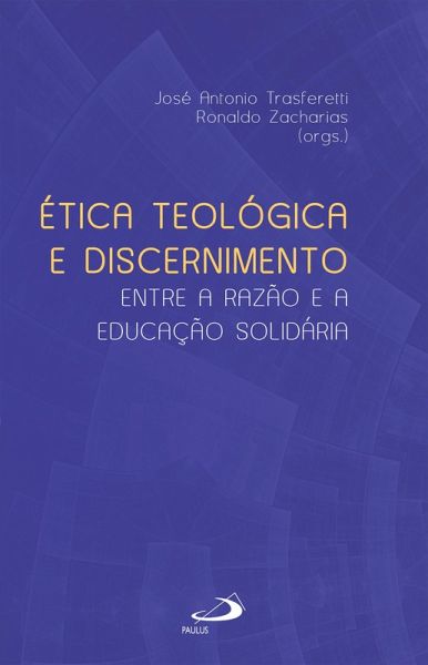 Ética Teológica e Discernimento (eBook, ePUB) Ética Teológica e Discernimento (eBook, ePUB)