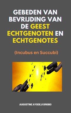 Gebeden van bevrijding van de Geest Echtgenoten en echtgenotes (eBook, ePUB) - Origbo, Augustine Ayodeji