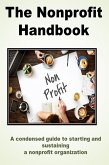 The Nonprofit Handbook: A Condensed Guide to Starting and Sustaining a Successful Nonprofit Organization (eBook, ePUB)
