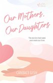 Our Mothers, Our Daughters (Divas That Care Collection, #2) (eBook, ePUB) Our Mothers, Our Daughters (Divas That Care Collection, #2) (eBook, ePUB)