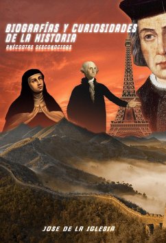 Biografías y curiosidades de la historia. Anécdotas desconocidas (eBook, ePUB) - Muñoz, José carlos de la iglesia