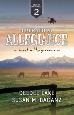Operation Allegiance (Rules of Engagement Military Romance, #2) (eBook, ePUB) - Lake, Deedee; Baganz, Susan M.