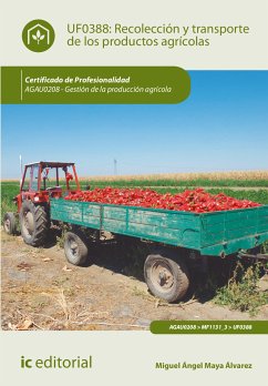 Recolección y transporte de los productos agrícolas. AGAU0208 (eBook, ePUB) - Maya Álvarez, Miguel Ángel