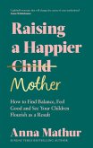 Raising A Happier Mother (eBook, ePUB)