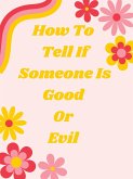 How To Tell If Someone Is Good Or Evil (eBook, ePUB)