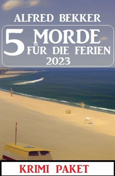 5 Morde für die Ferien 2023: Krimi Paket (eBook, ePUB)
